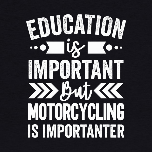Education Is Important But Motorcycling Is Importanter by Mad Art